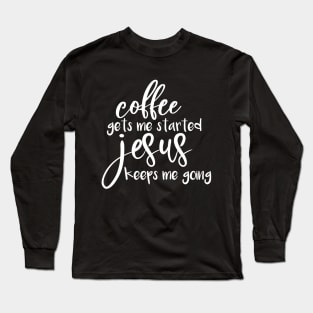 Coffee and faith, Christian designs Long Sleeve T-Shirt